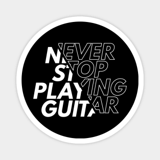 Never Stop Playing Guitar Dark Theme Magnet